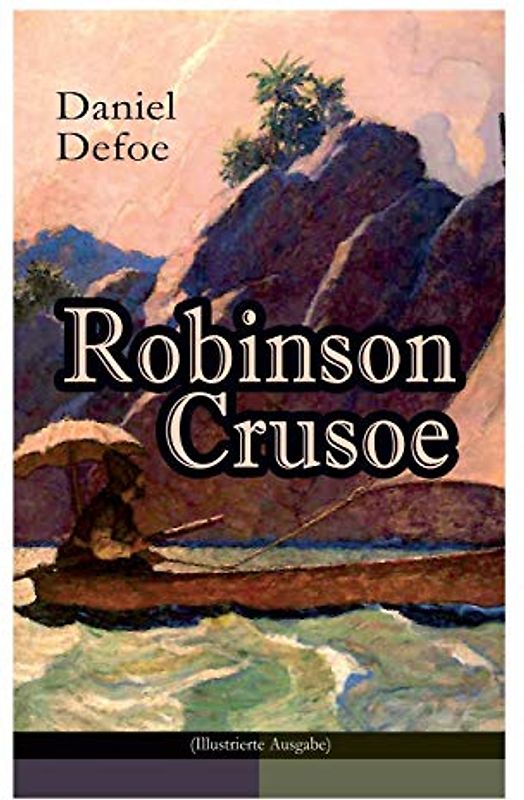 Robinson Crusoe (Illustrierte Ausgabe): Abenteuer-Klassiker