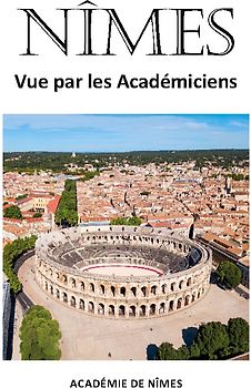 Nîmes vue par les Académiciens