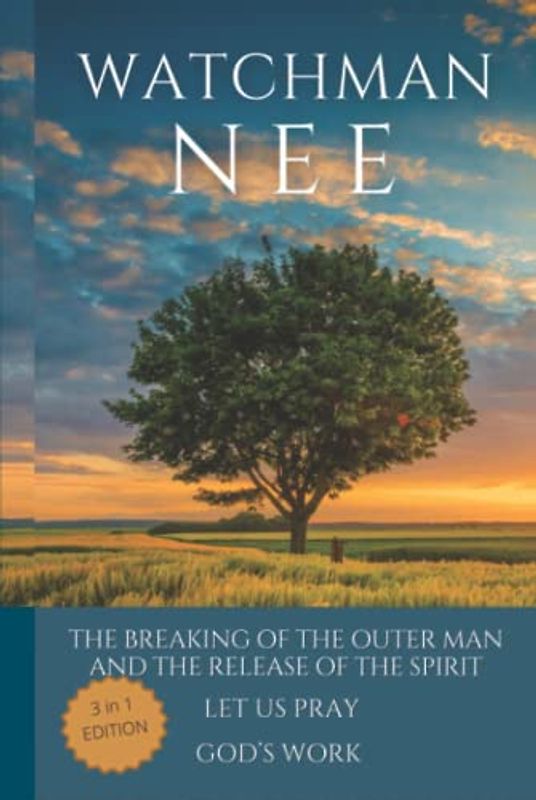 Watchman Nee Collection: The Breaking of the Outer Man and the Release of the Spirit, Let Us Pray and God's Work (Special edition)