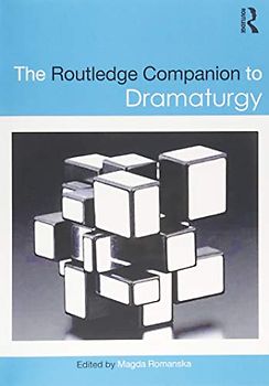 The Routledge Companion to Dramaturgy (Routledge Companions)