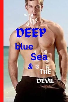 THE DEEP BLUE SEA AND THE DEVIL: An erotical, thriller, romantic vineyard mystery volume 1 (The portal : Doorway to adventure)