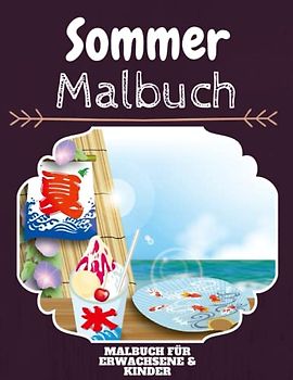 Sommer Malbuch: HOHE QUALITÄT:Lustiges Sommer Malbuch für Kinder Und Erwachsene: Süßes Sommer-Malbuch für Kinder und Kleinkinder-Spaß Designs für Jungen und Mädchen (Vorschule)