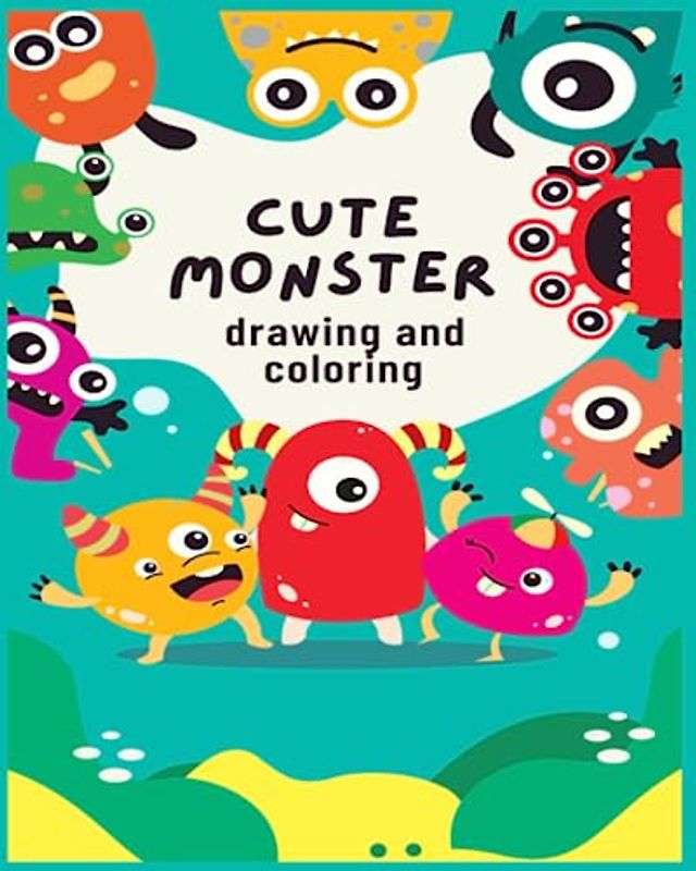 Cute Monster : drawing and coloring for kids Ages 4-8