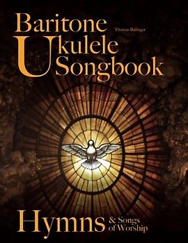 Baritone Ukulele Songbook: Hymns & Songs of Worship