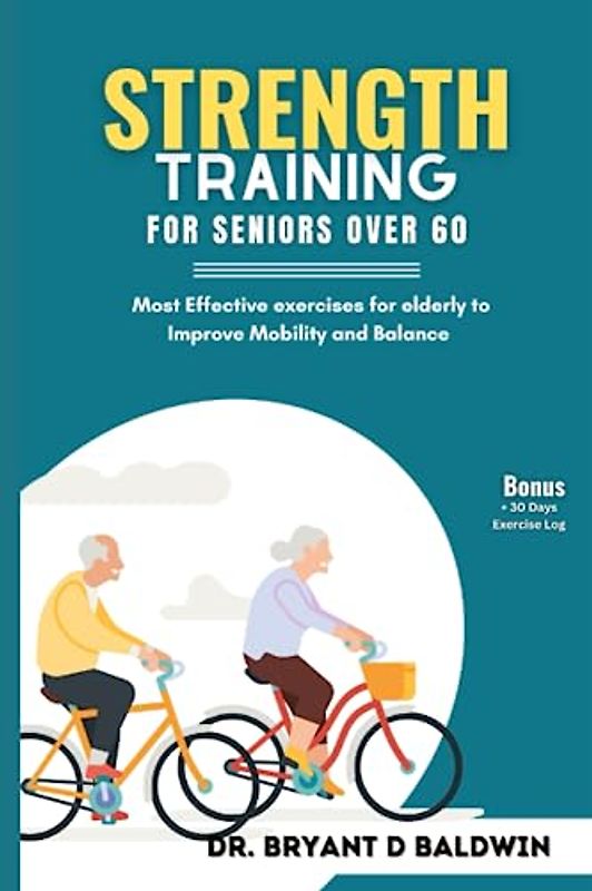 Strength Training for Seniors Over 60: Most Effective exercises for elderly to Improve Mobility and Balance