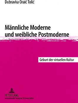 Männliche Moderne und weibliche Postmoderne