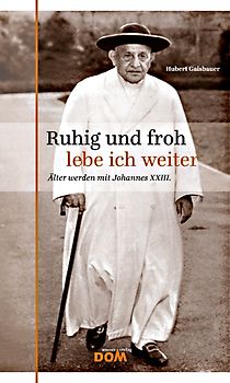 Ruhig und froh lebe ich weiter