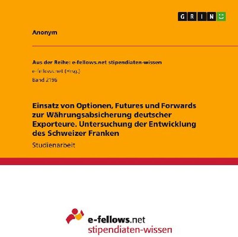 Einsatz von Optionen, Futures und Forwards zur Währungsabsicherung deutscher Exporteure. Untersuchung der Entwicklung des Schweizer Franken