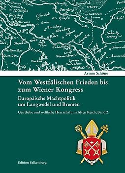 Vom Westfälischen Frieden bis zum Wiener Kongress. Europäische Machtpolitik um Langwedel und Bremen