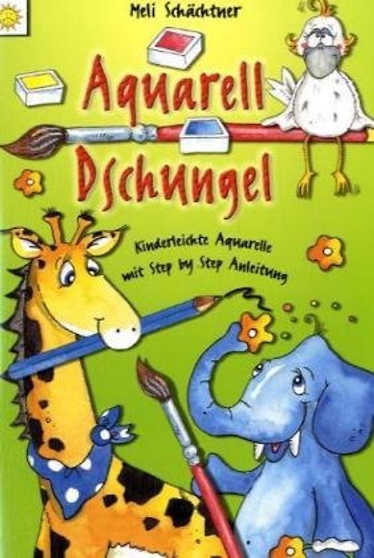 Aquarell Dschungel. Kinderleichte Aquarelle mit Step by Step Anleitungen