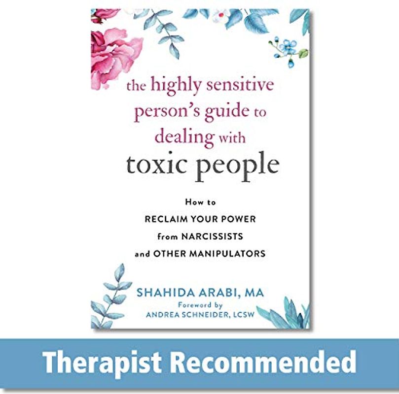 The Highly Sensitive Person's Guide to Dealing with Toxic People
