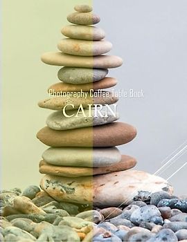CAIRN Photography Coffee Table Book: CAIRN Photography Coffee Table Book:The Zen Mind & The Art of Balance, Stunning Photography and Insightful ... Images (8.5"*11") Paperback. June 10,2023 .