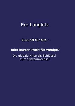 Zukunft für alle - oder kurzer Profit für wenige?