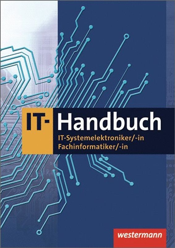 IT-Handbuch IT-Systemelektroniker/-in Fachinformatiker/-in / IT-Handbuch. IT-Systemelektroniker/-in, Fachinformatiker/-in: Schülerband