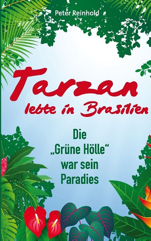 Tarzan lebte in Brasilien. Die "Grüne Hölle" war sein Paradies