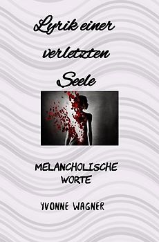 Seelenwerke / Lyrik einer verletzten Seele