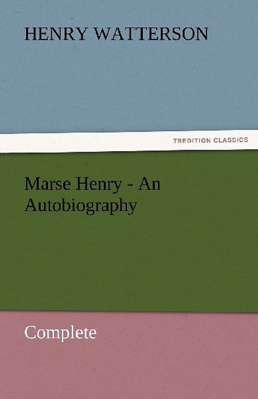Marse Henry - An Autobiography