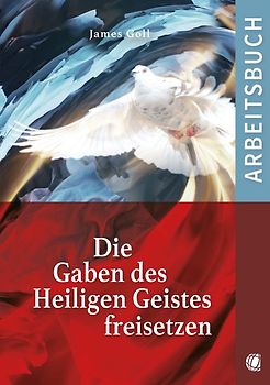 Die Gaben des Heiligen Geistes freisetzen (Arbeitsbuch)