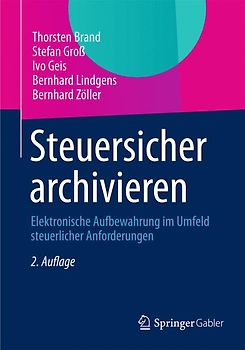 Steuersicher archivieren. Elektronische Aufbewahrung im Umfeld steuerlicher Anforderungen