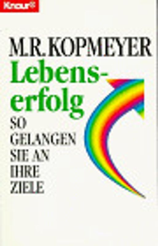 Lebenserfolg. So gelangen Sie an Ihre Ziele