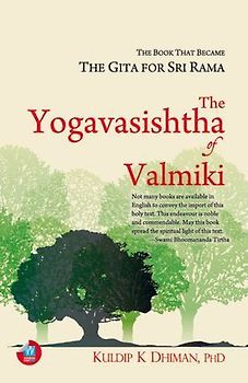 The Yogavasishtha of Valmiki: The Book That Became the Gita for Sri Rama