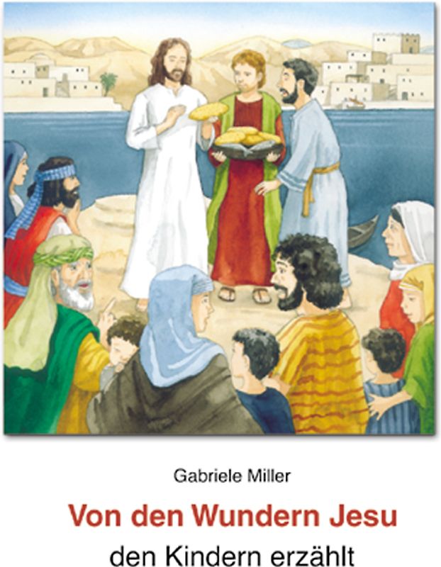 Von den Wundern Jesu den Kindern erzählt