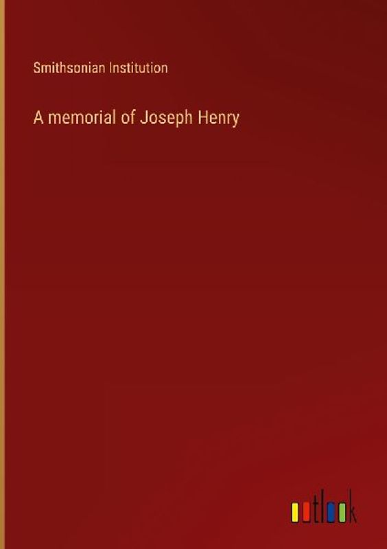 A memorial of Joseph Henry