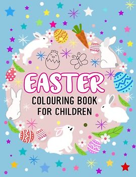 Easter Colouring Book for Children: Fun and Educational Colouring Book for Children Ages 4-8