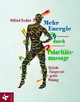 Mehr Energie durch Polaritätsmassage. Einfache Übungen mit grosser Wirkung