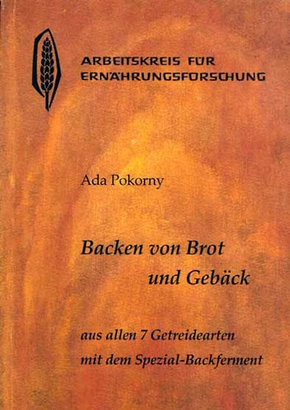 Backen von Brot und Gebäck aus allen sieben Getreidearten mit dem Spezial-Backferment