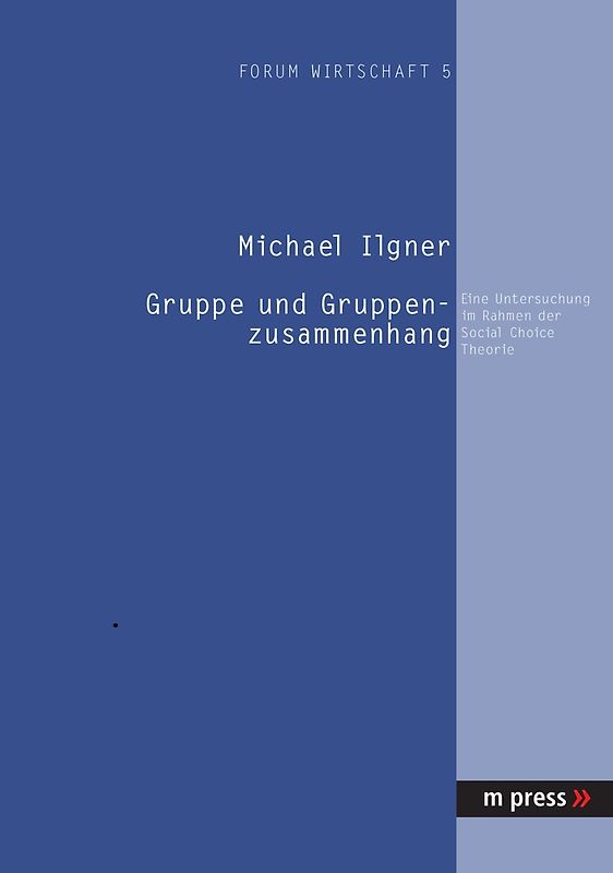 Gruppe und Gruppenzusammenhang: Eine Untersuchung im Rahmen der Social Choice Theorie