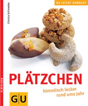 Plätzchen himmlisch lecker - rund ums Jahr