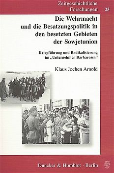 Die Wehrmacht und die Besatzungspolitik in den besetzten Gebieten der Sowjetunion.
