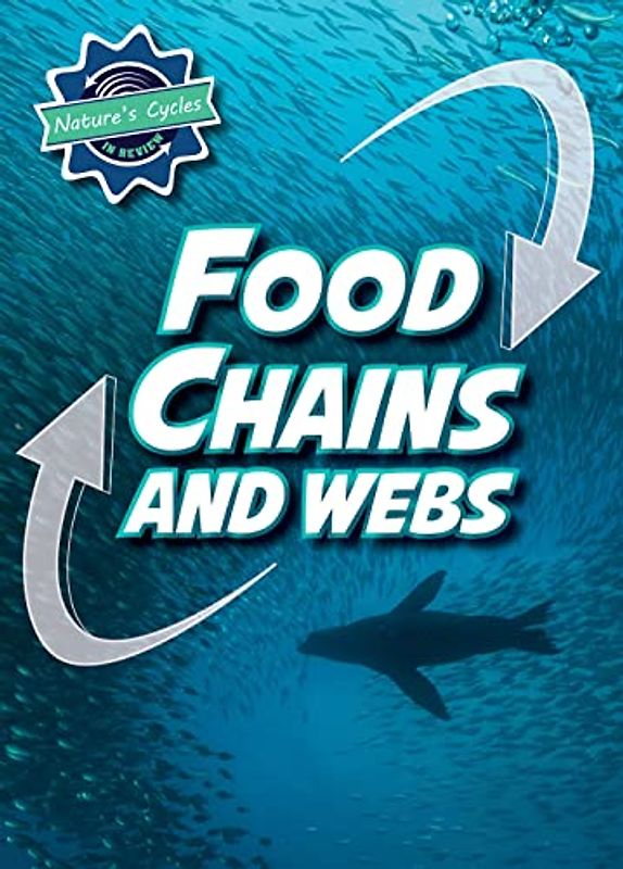 Food Chains and Webs (Nature's Cycles in Review)