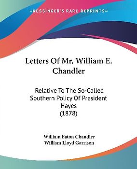 Letters Of Mr. William E. Chandler