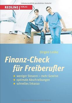 Finanz-Check für Freiberufler: Weniger Steuern  Mehr Gewinn, Optimale Abschreibungen, Schnelles Inkasso - Leske, Jürgen