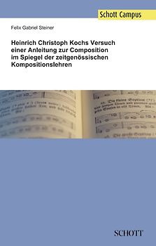 Heinrich Christoph Kochs Versuch einer Anleitung zur Composition im Spiegel der zeitgenössischen Kompositionslehren