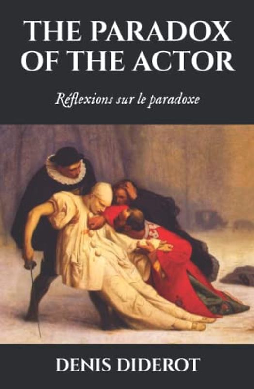 The paradox of the actor: Reflexions sur le paradoxe (Humanities Collections, Band 21)