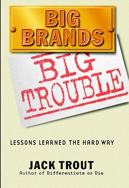 Big Brands, Big Trouble. Lessons Learned the Hard Way