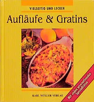 Aufläufe & Gratins. Vielseitig und lecker