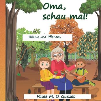 Oma, schau mal !: Bäume und Pflanzen