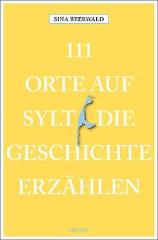 111 Orte auf Sylt, die Geschichte erzählen