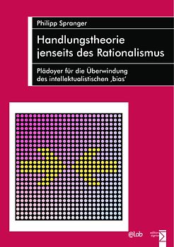 Handlungstheorie jenseits des Rationalismus