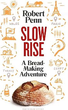 Slow Rise: A Bread-Making Adventure