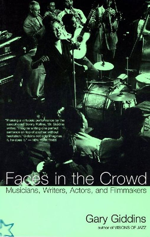 Faces In The Crowd: Musicians, Writers, Actors, And Filmmakers - Giddins, Gary