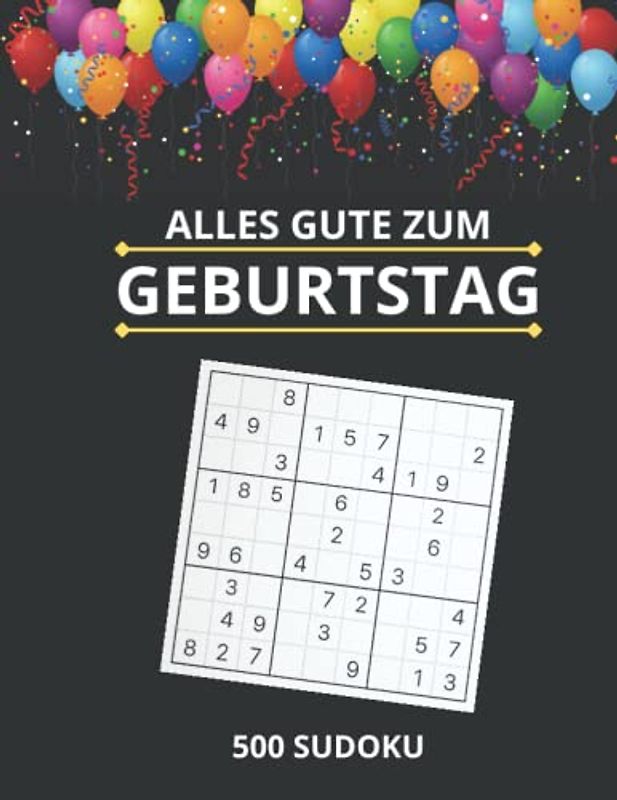 Sudoku Alles gute zum Geburtstag: Geburtstag Geschenk Sudoku 500 Rätsel mit Lösungen für Männer und Frauen, Geschenkideen für Großeltern Oma Opa Bruder Schwester Freund