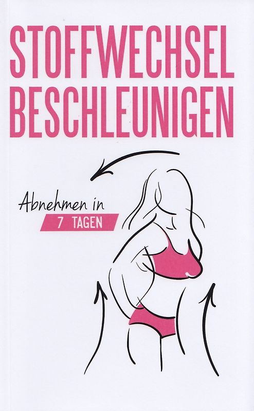 Stoffwechsel beschleunigen - Abnehmen in 7 Tagen [Taschenbuch]