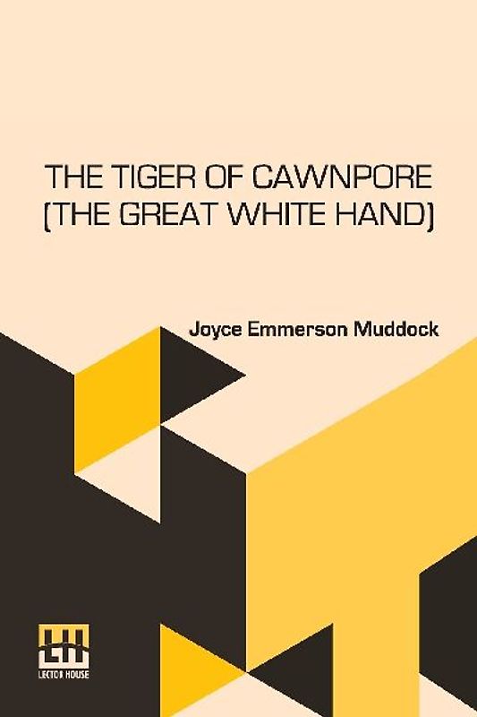 The Tiger Of Cawnpore (The Great White Hand)