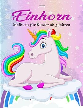 Einhorn Malbuch für Kinder ab 5 Jahren - Deluxe: Entdecke die Magie der Einhörner mit diesem fantastischen Malbuch für Kinder und Kleinkinder. | Farbdesigns Für Stundenlangen Spaß