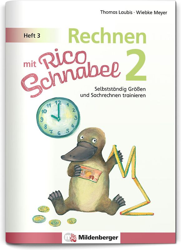Rechnen mit Rico Schnabel Klasse 2, Heft 3 – Selbstständig Größen und Sachrechnen trainieren